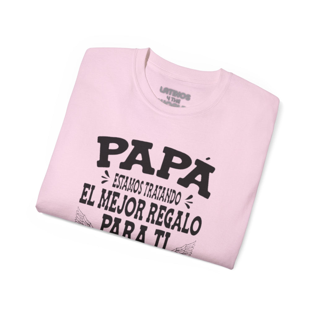 "PAPA, Estamos Tratando El Mejor Regalo Para Ti..." T-Shirt | Father's Day | 4 Colors