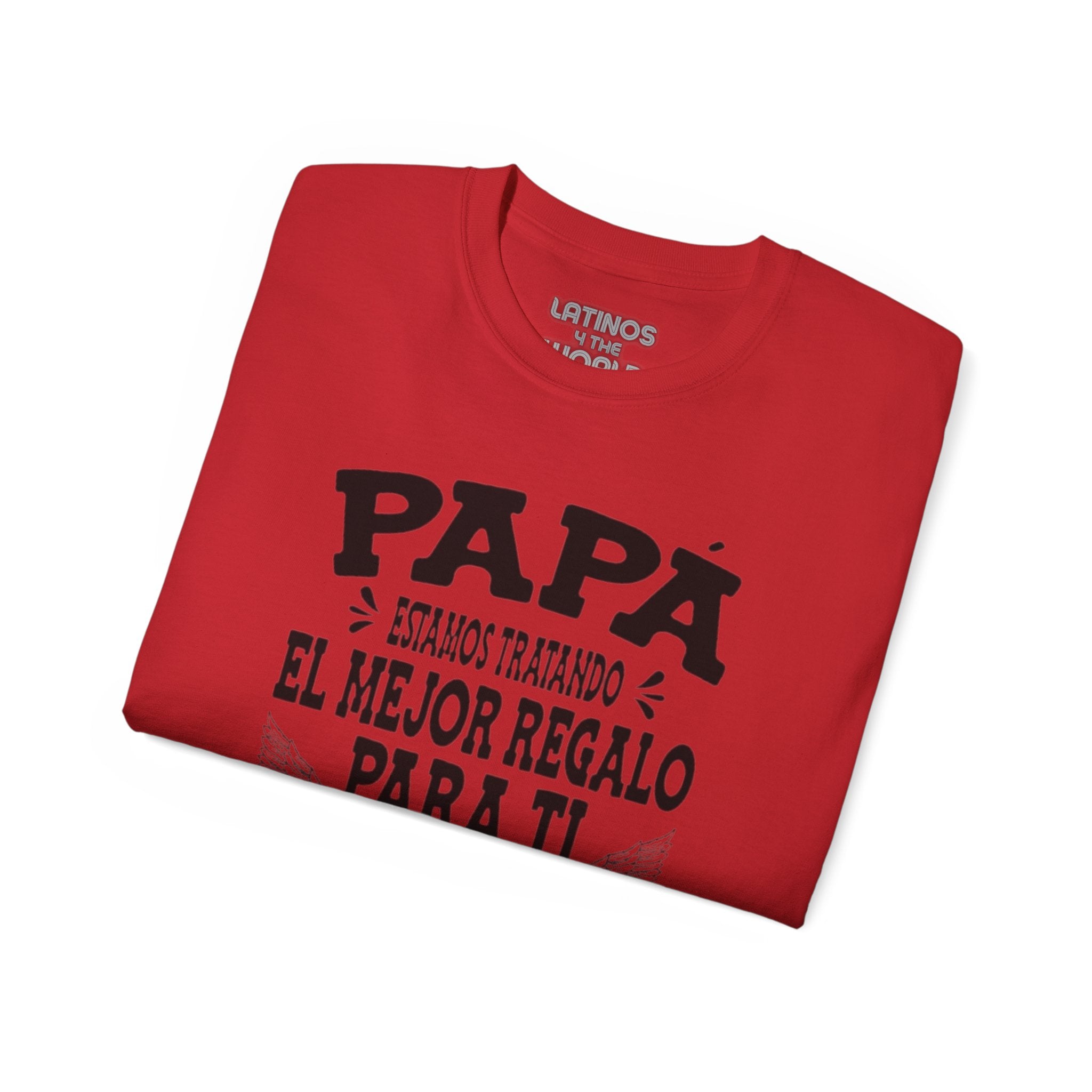 "PAPA, Estamos Tratando El Mejor Regalo Para Ti..." T-Shirt | Father's Day | 4 Colors
