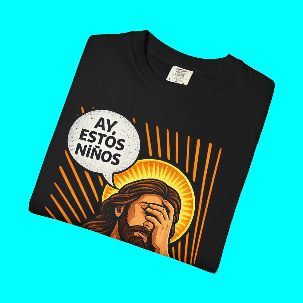 "AY, ESTOS Niños" Jesus Christ T-shirt | Latino Survival Father's Day Gift | Heavyweight Cotton