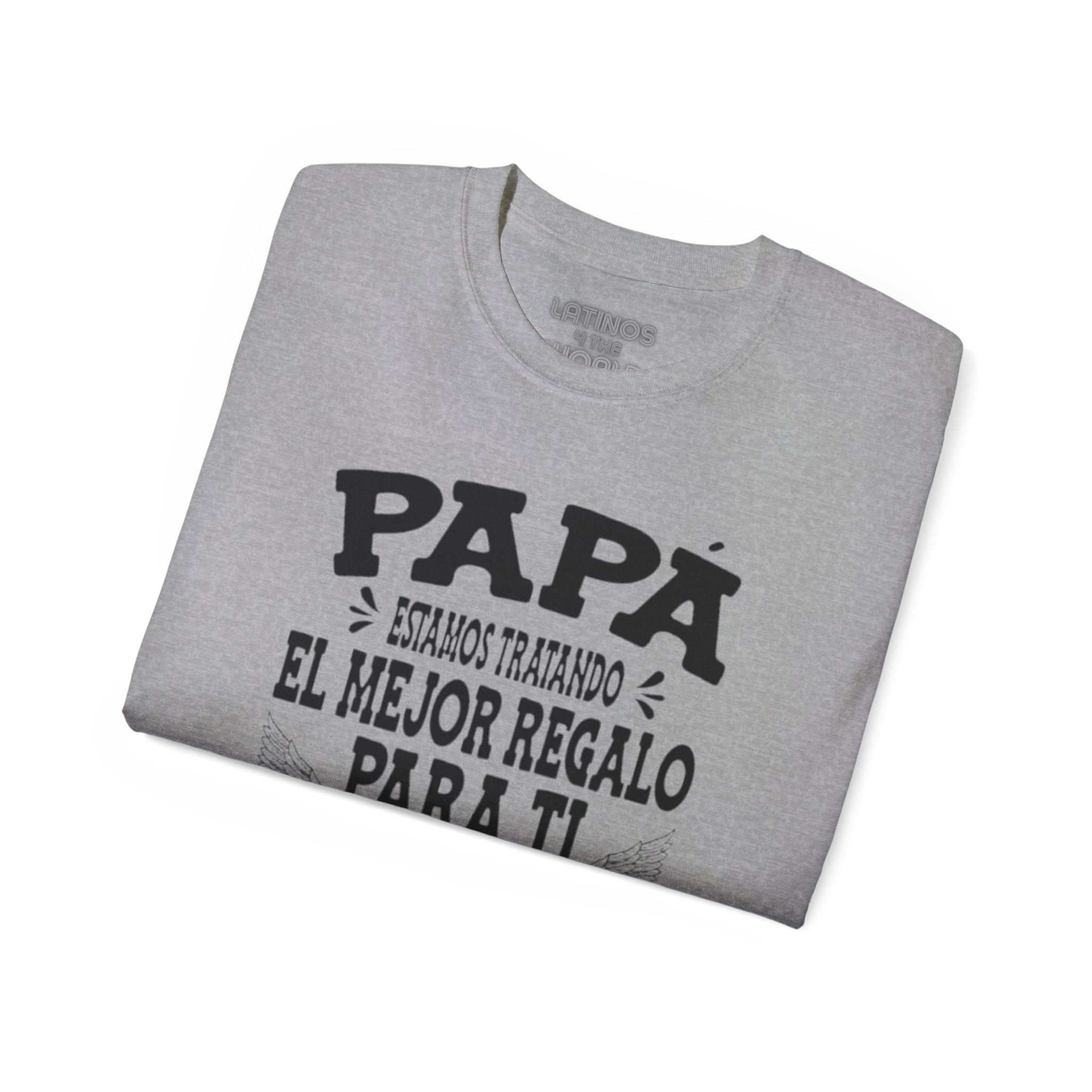 "PAPA, Estamos Tratando El Mejor Regalo Para Ti..." T-Shirt | Father's Day | 4 Colors